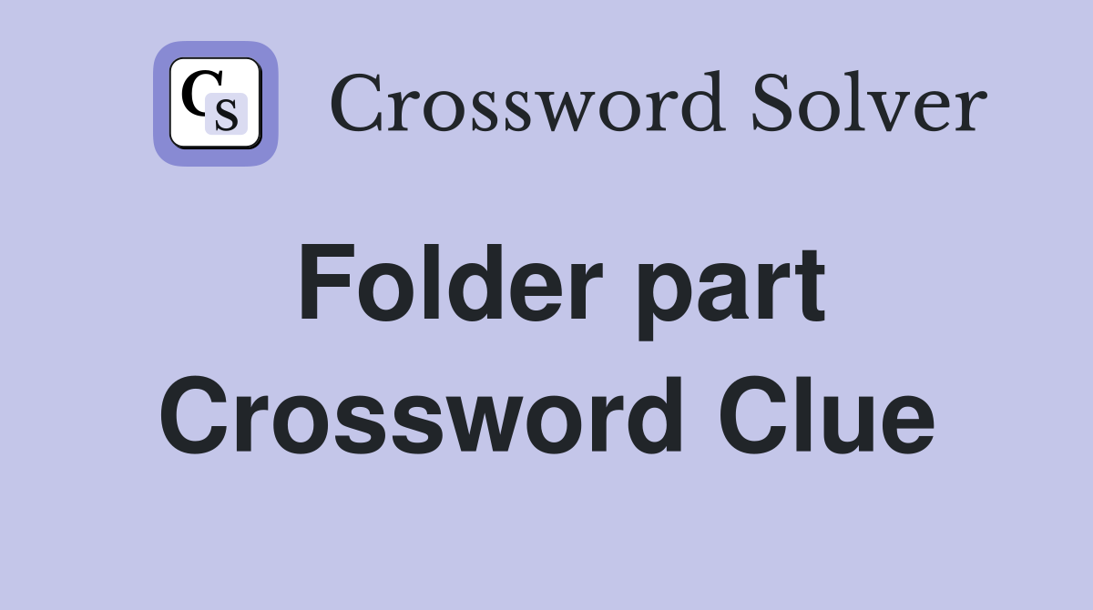 Folder part Crossword Clue