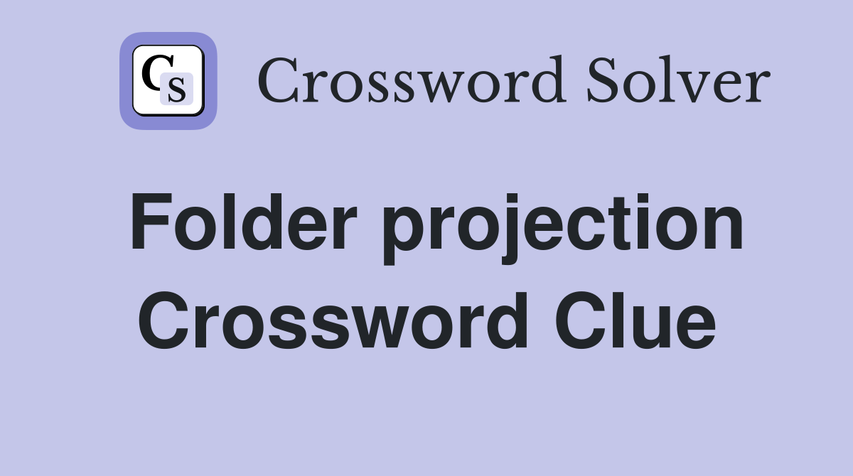 Folder projection Crossword Clue