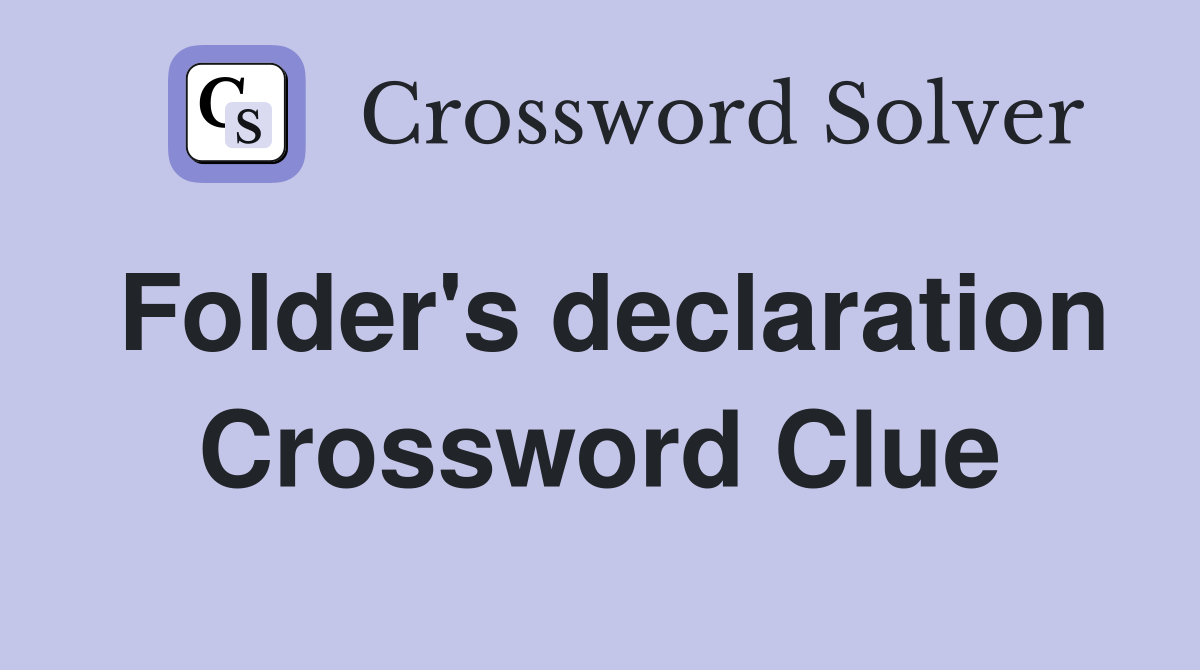 Folder's declaration Crossword Clue