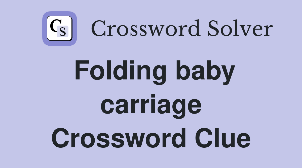 Folding baby carriage Crossword Clue