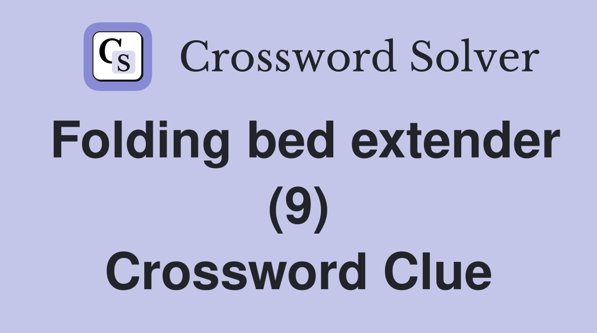 Folding bed extender (9) Crossword Clue