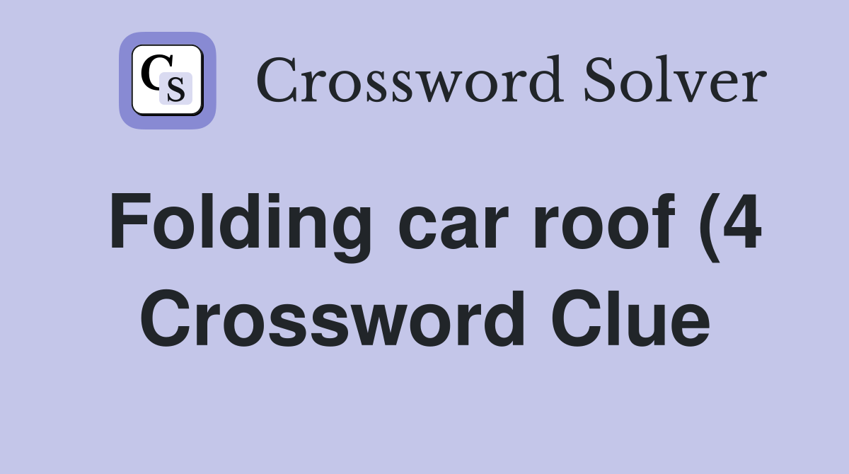 Folding car roof (4) Crossword Clue Answers Crossword Solver Folding car roof (4) Crossword Clue Answers Crossword Solver