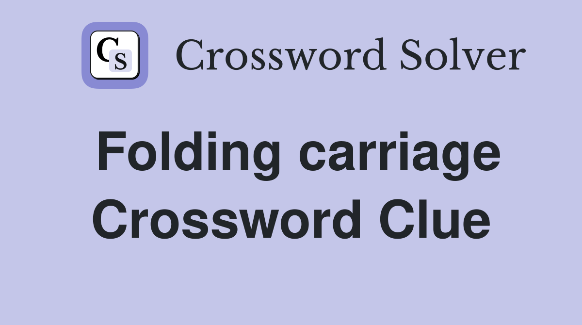 Folding carriage Crossword Clue
