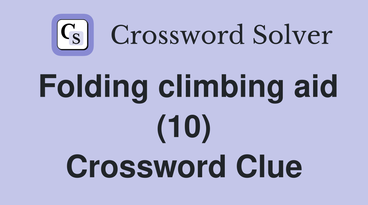 Folding climbing aid (10) Crossword Clue