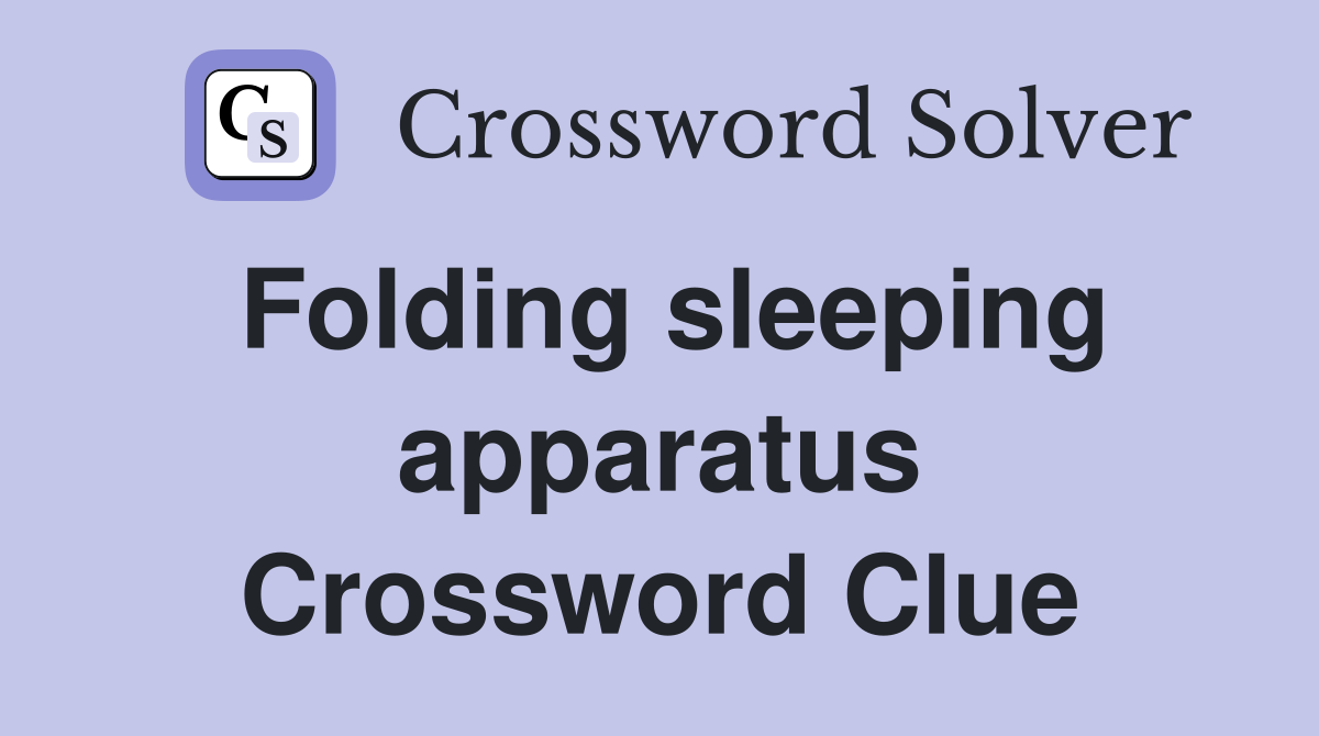 Folding sleeping apparatus Crossword Clue
