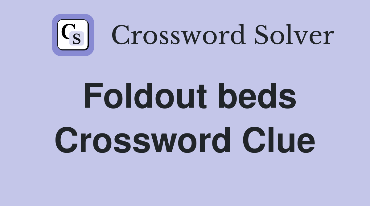 Foldout beds Crossword Clue