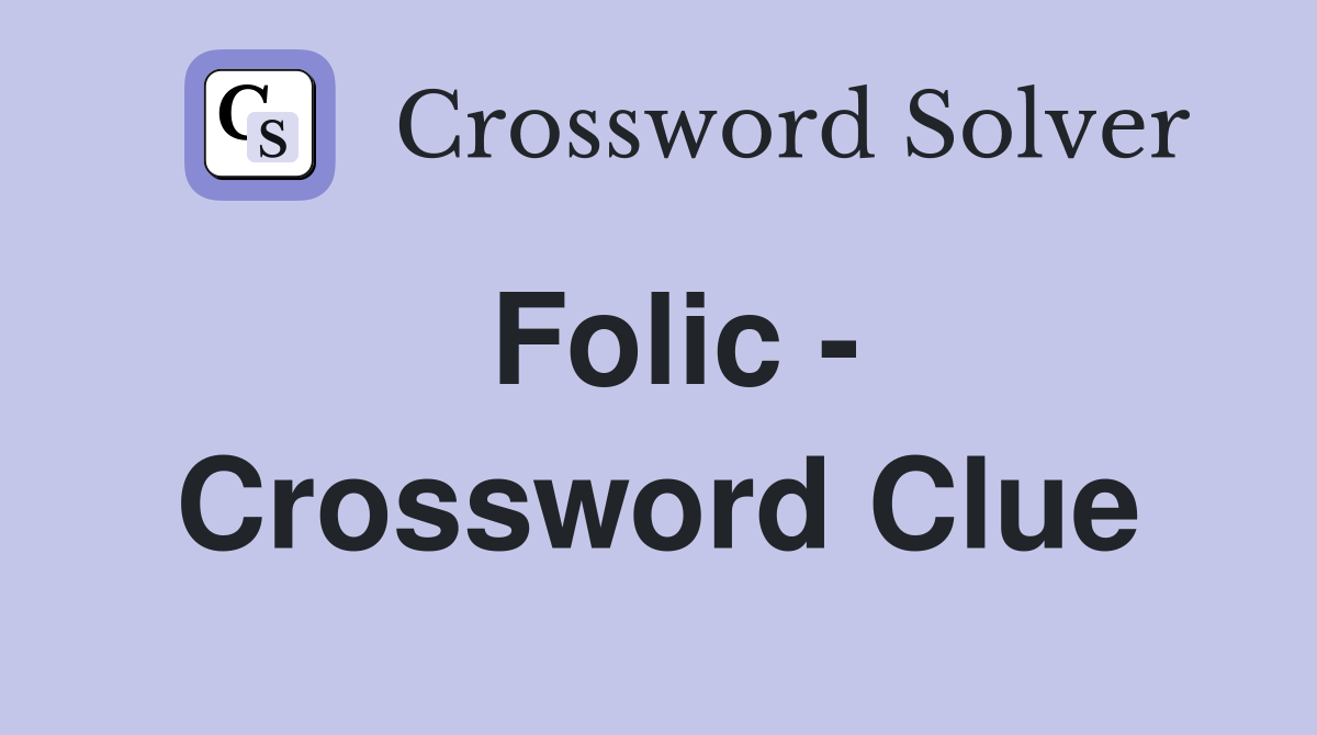 Folic - Crossword Clue