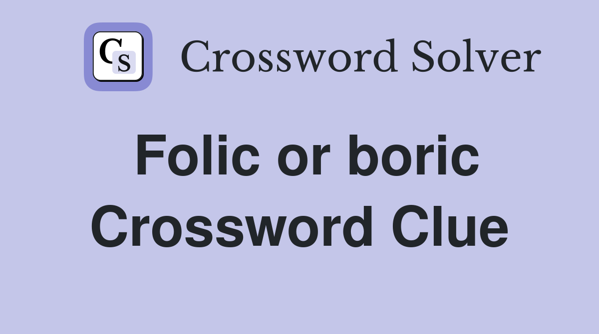 Folic or boric Crossword Clue