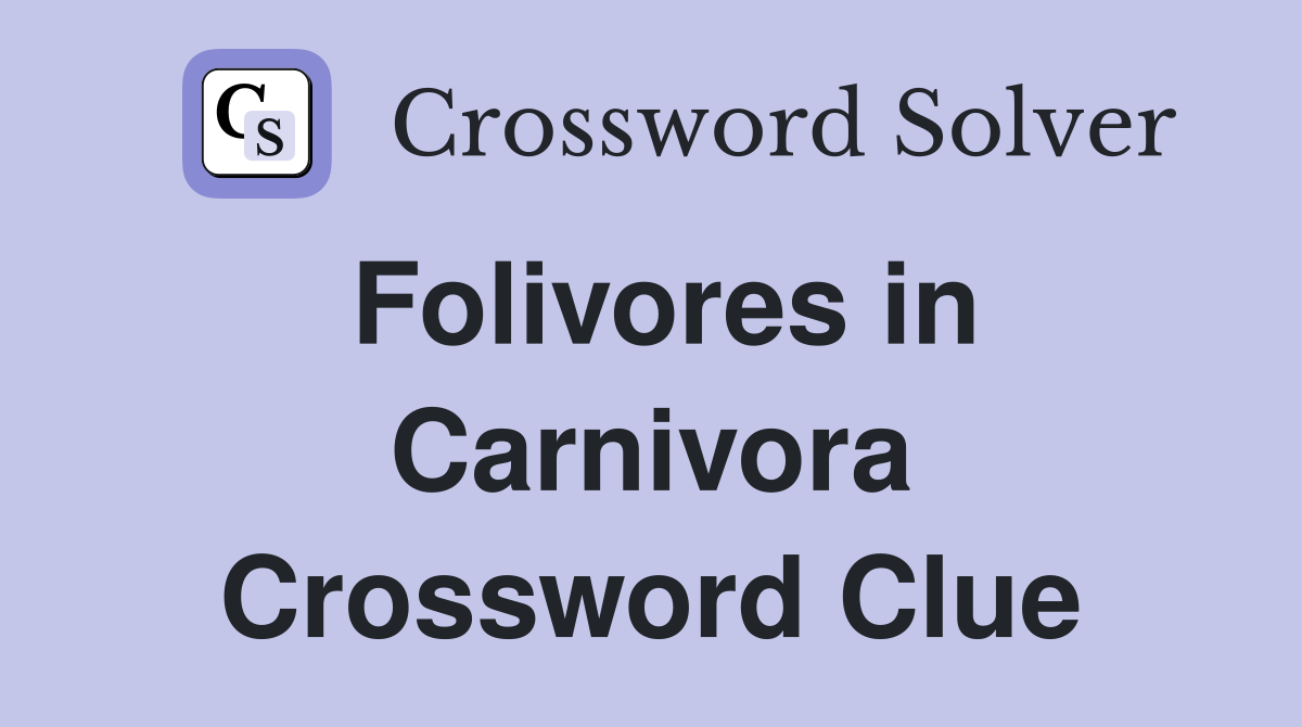 Folivores in Carnivora Crossword Clue
