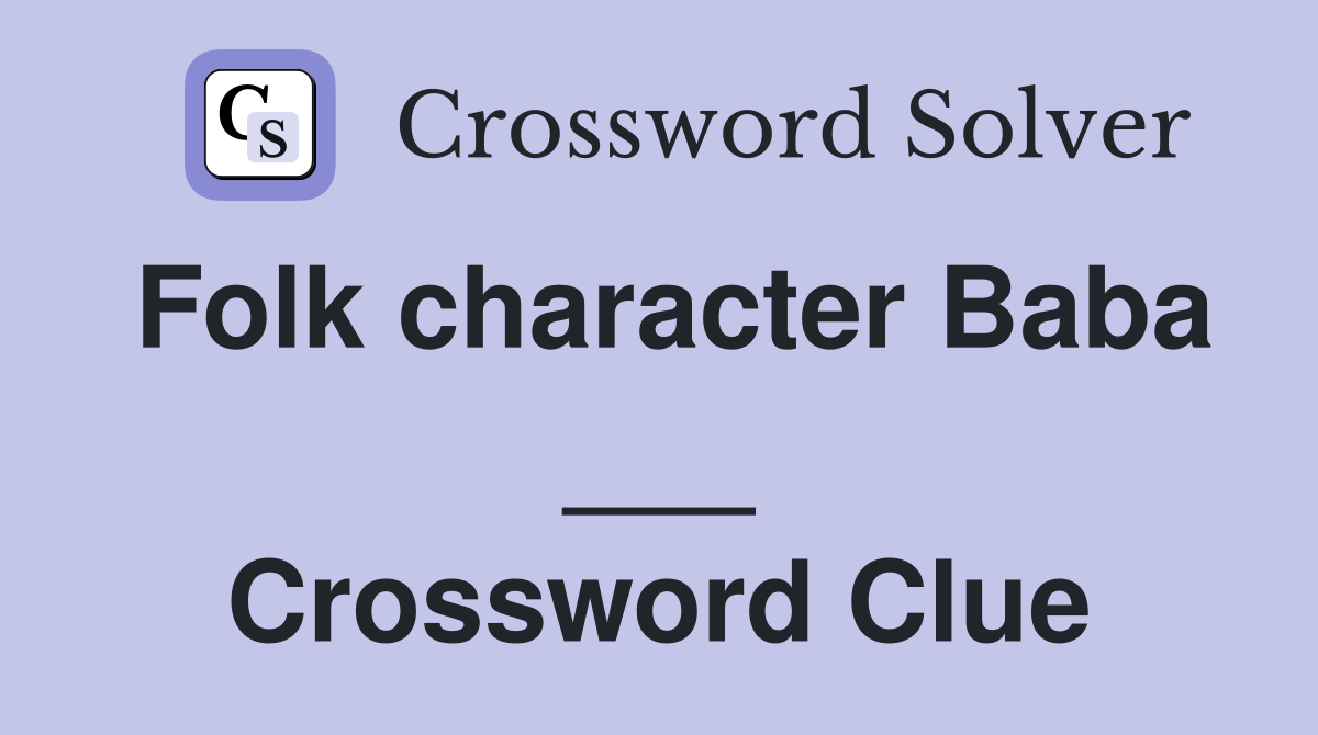 Folk character Baba ___ Crossword Clue