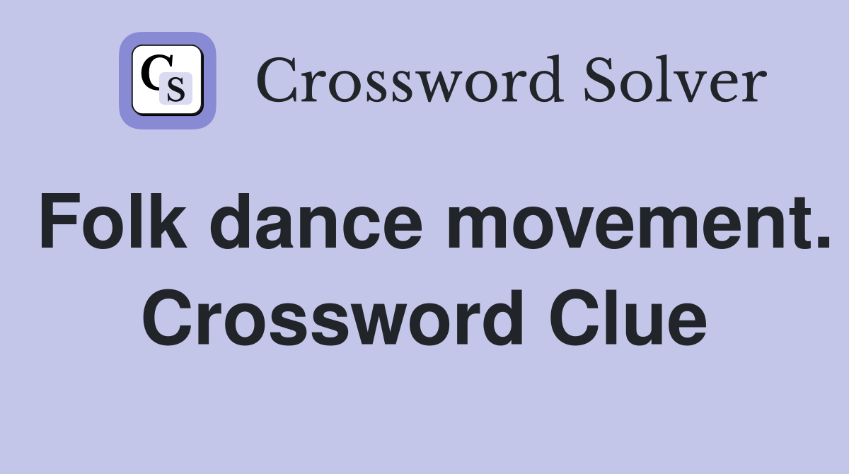 Folk dance movement. Crossword Clue