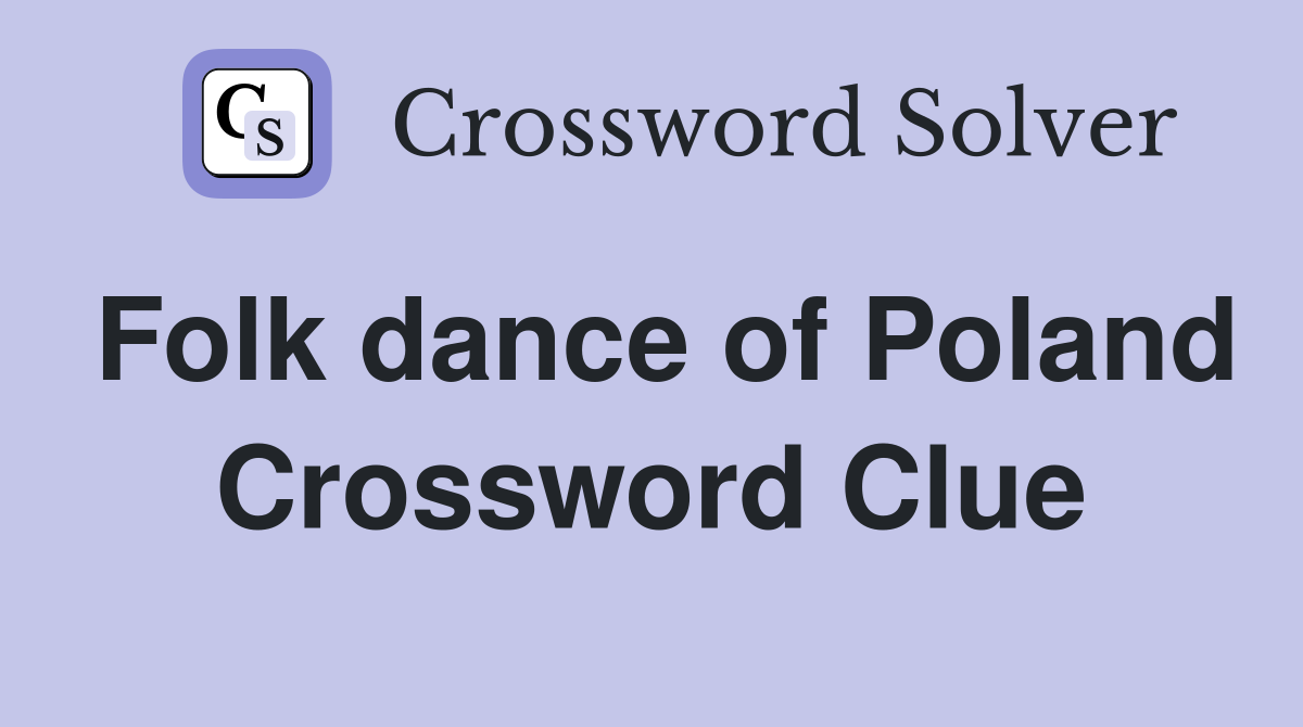 Folk dance of Poland Crossword Clue