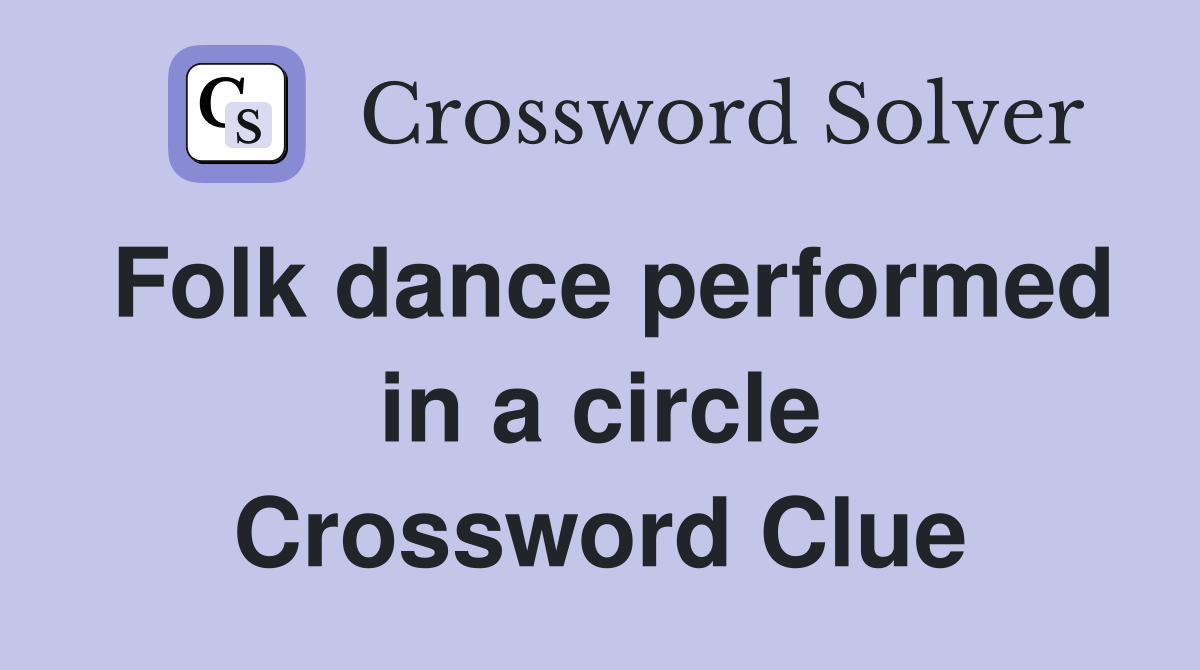 Folk dance performed in a circle Crossword Clue