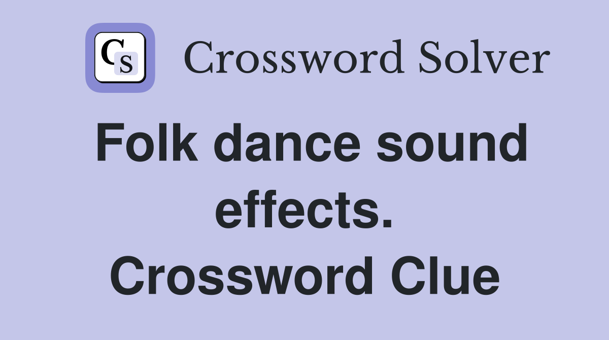 Folk dance sound effects. Crossword Clue
