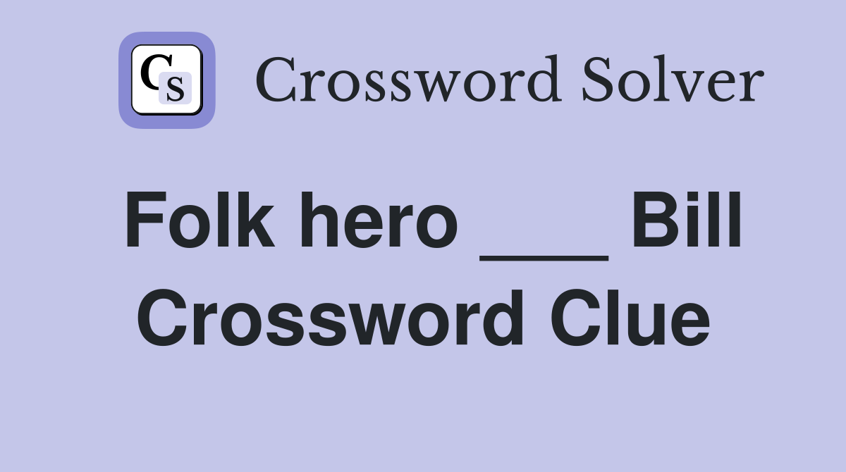 Folk hero ___ Bill Crossword Clue