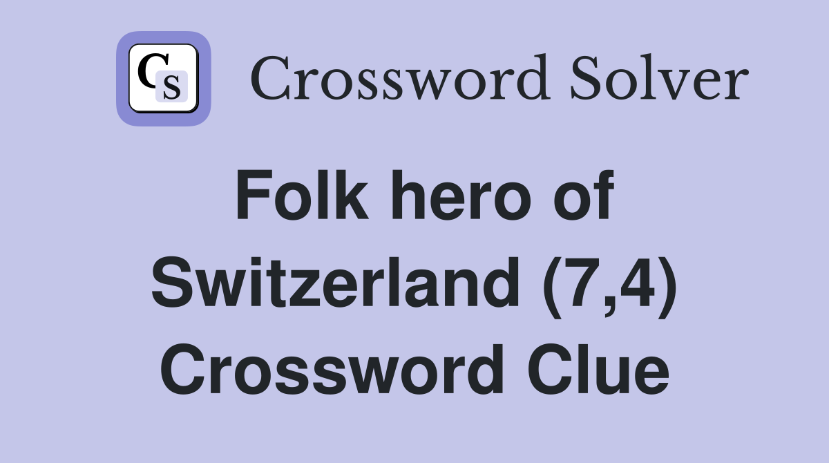 Folk hero of Switzerland (7,4) Crossword Clue