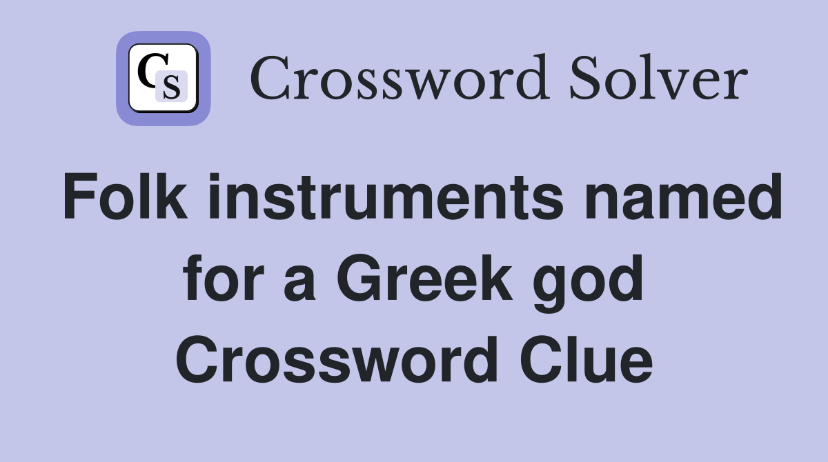 Folk instruments named for a Greek god Crossword Clue