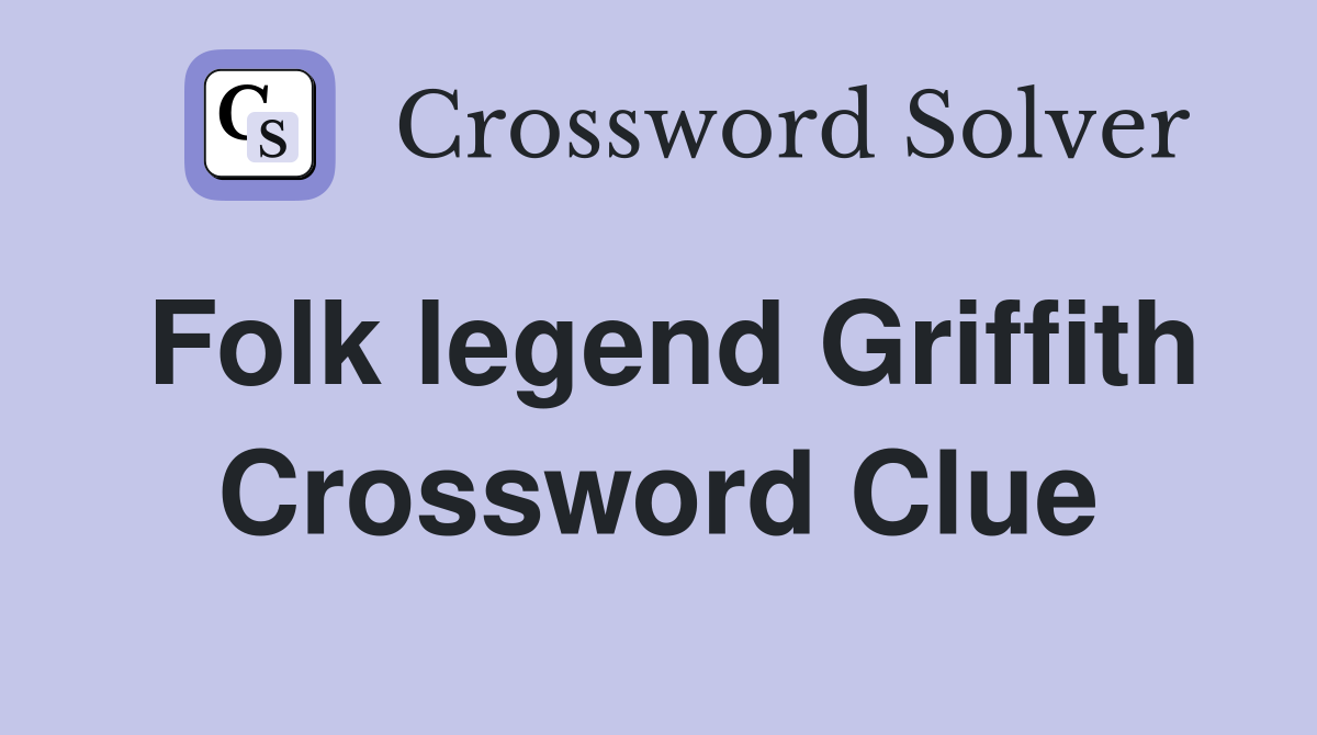 Folk legend Griffith Crossword Clue
