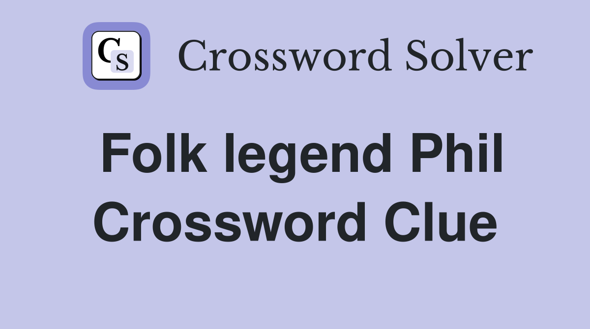 Folk legend Phil Crossword Clue