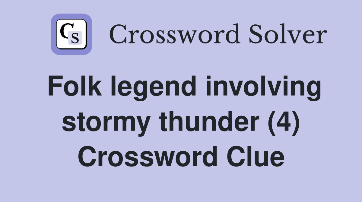 Folk legend involving stormy thunder (4) Crossword Clue