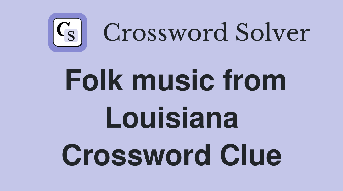 Folk music from Louisiana Crossword Clue
