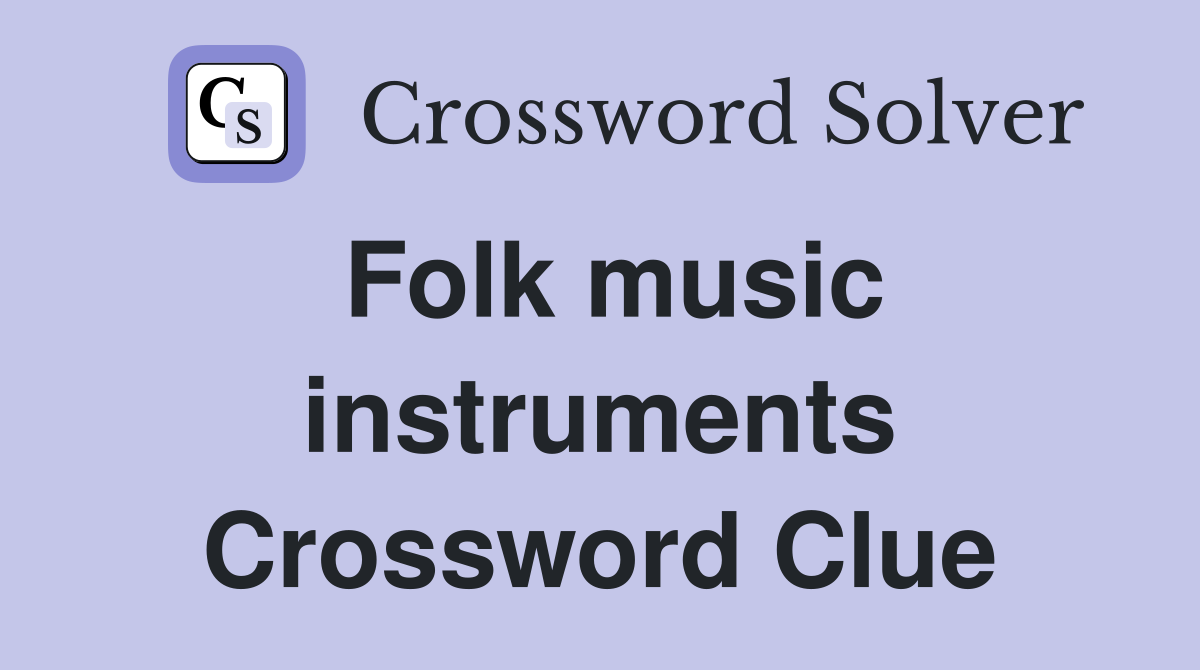 Folk music instruments Crossword Clue