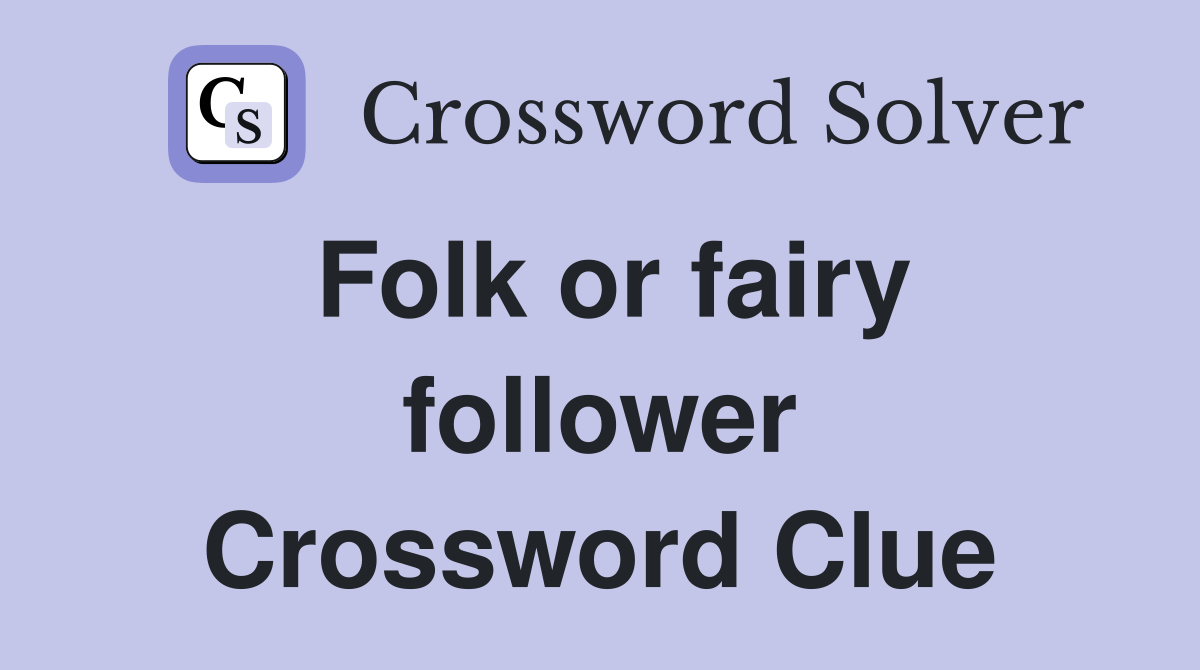 Folk or fairy follower Crossword Clue