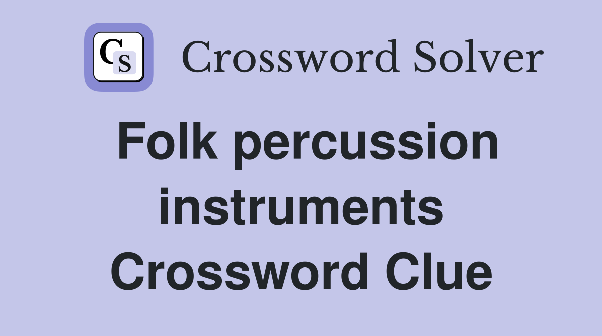 Folk percussion instruments Crossword Clue