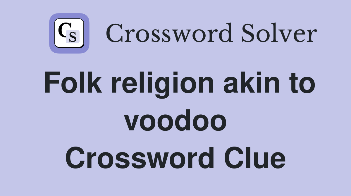 Folk religion akin to voodoo Crossword Clue