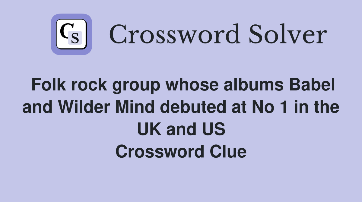 Folk rock group whose albums Babel and Wilder Mind debuted at No 1 in the UK and US Crossword Clue