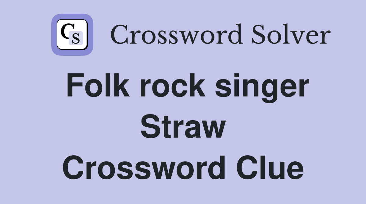 Folk rock singer Straw Crossword Clue