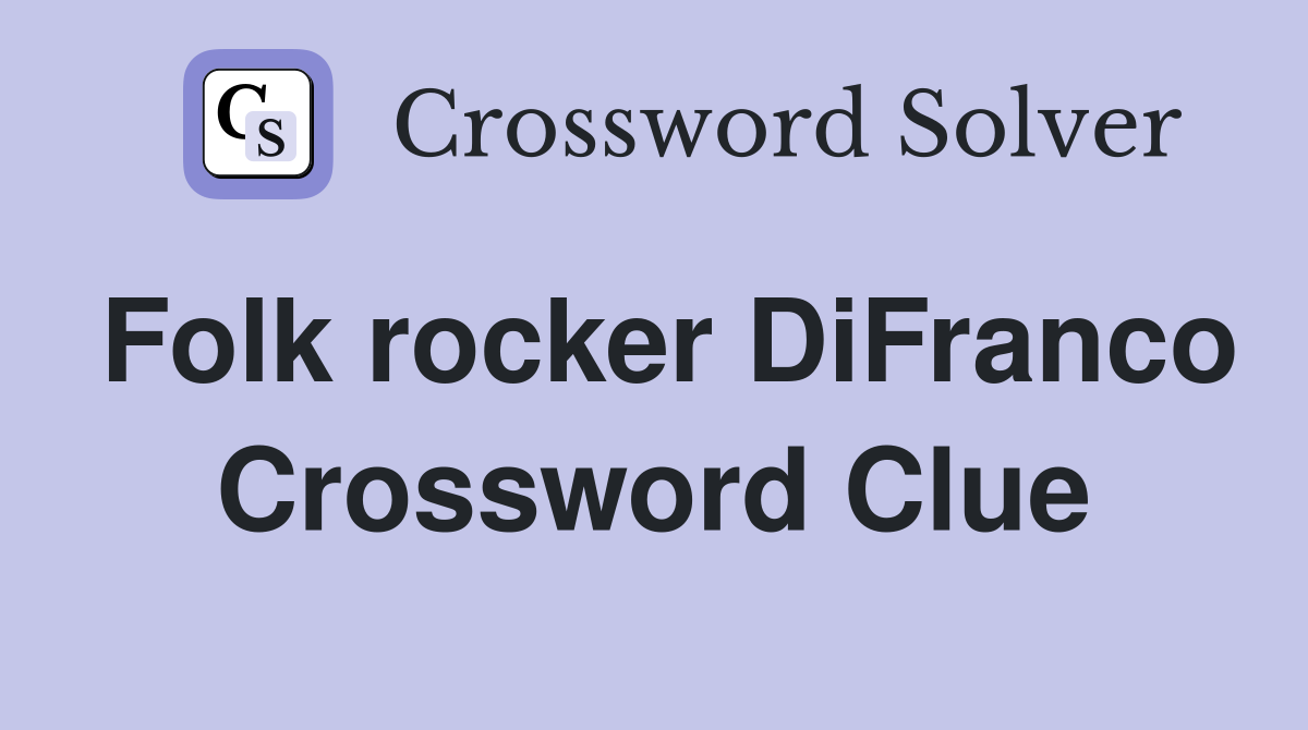 Folk rocker DiFranco Crossword Clue