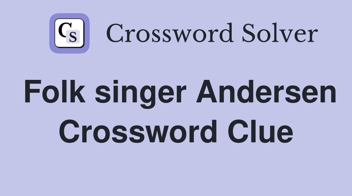 Folk singer Andersen Crossword Clue