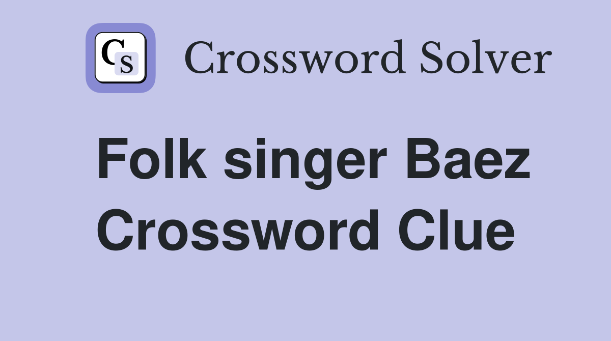 Folk singer Baez Crossword Clue