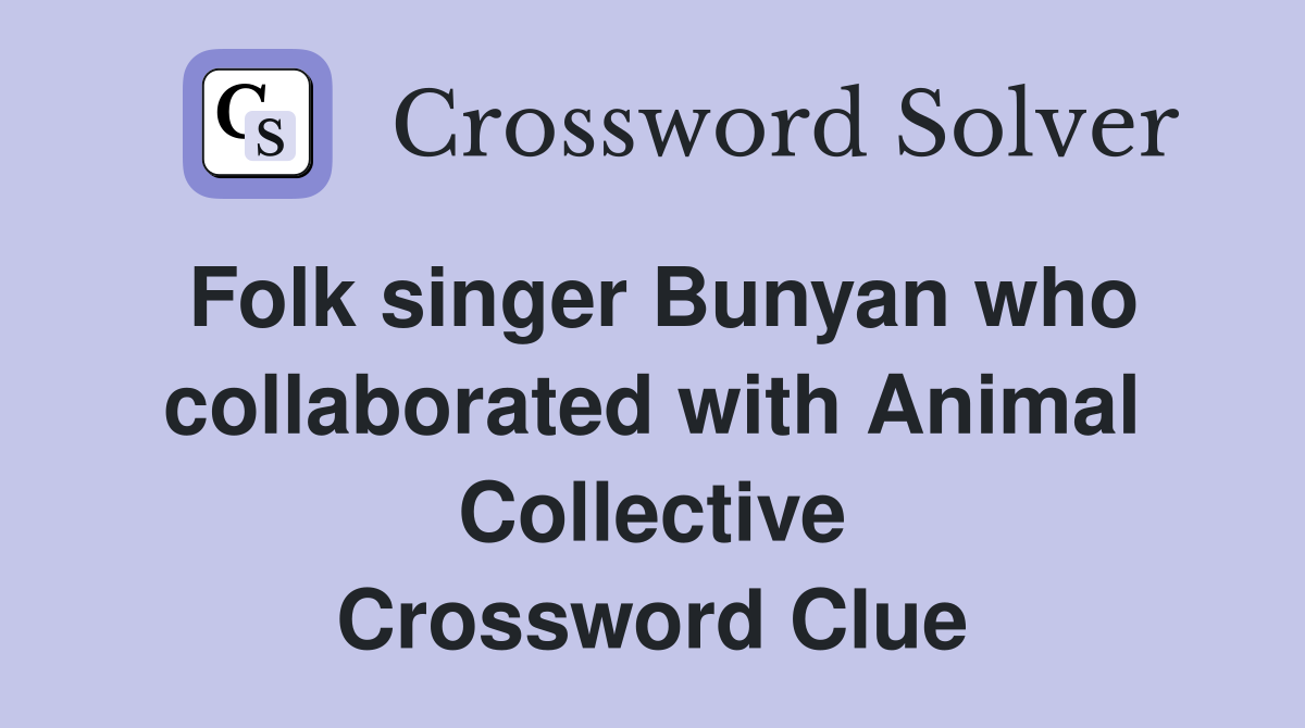 Folk singer Bunyan who collaborated with Animal Collective Crossword Clue