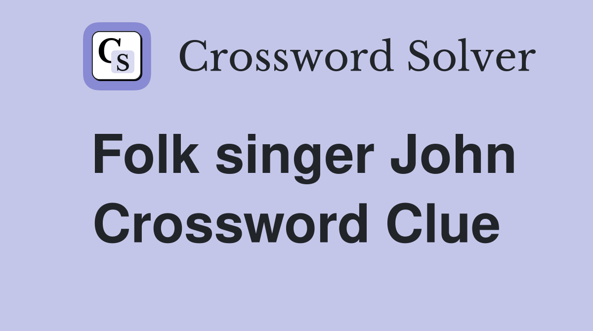 Folk singer John Crossword Clue