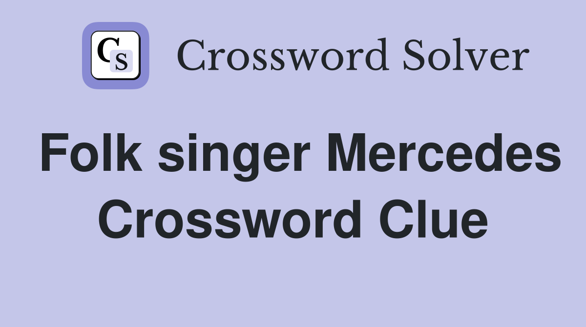 Folk singer Mercedes Crossword Clue