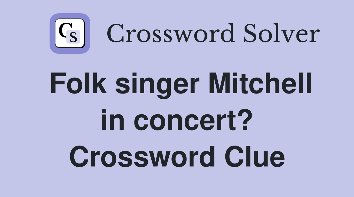 Folk singer Mitchell in concert? Crossword Clue