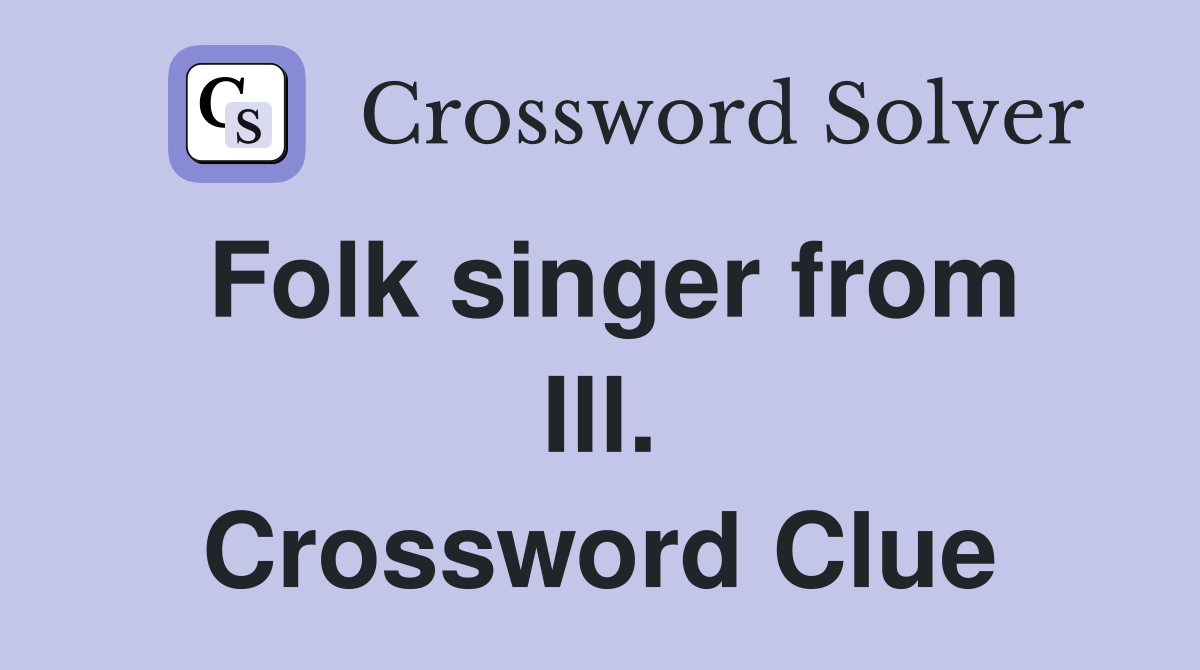 Folk singer from Ill. Crossword Clue