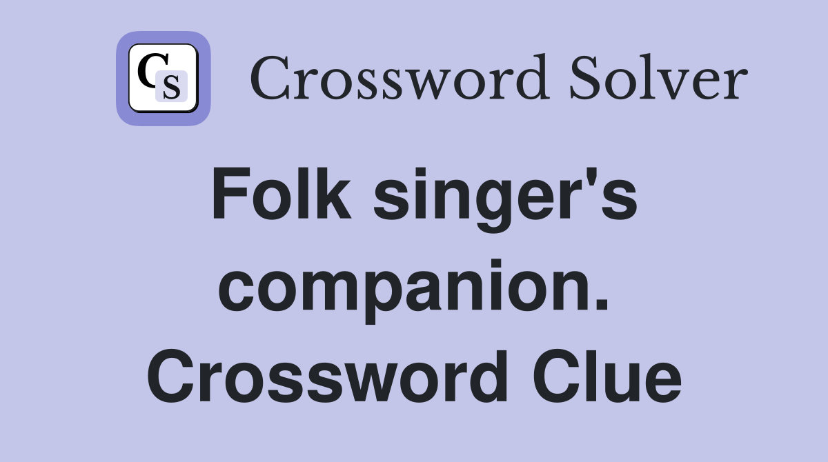 Folk singer's companion. Crossword Clue