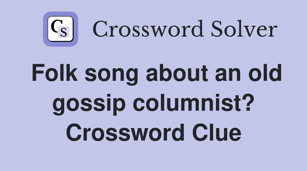 Folk song about an old gossip columnist? Crossword Clue