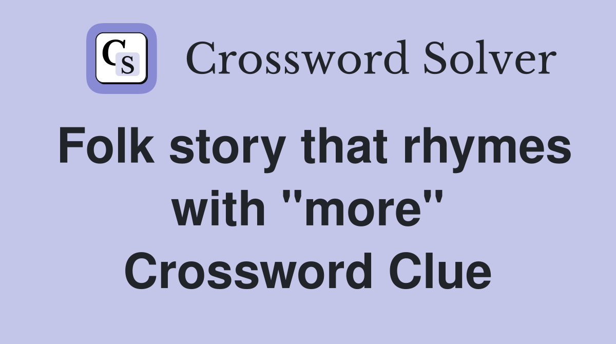 Folk story that rhymes with "more" Crossword Clue