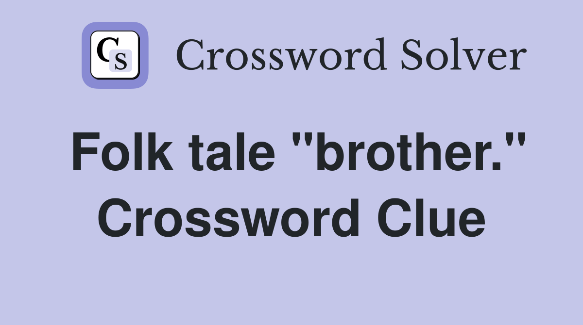 Folk tale "brother." Crossword Clue