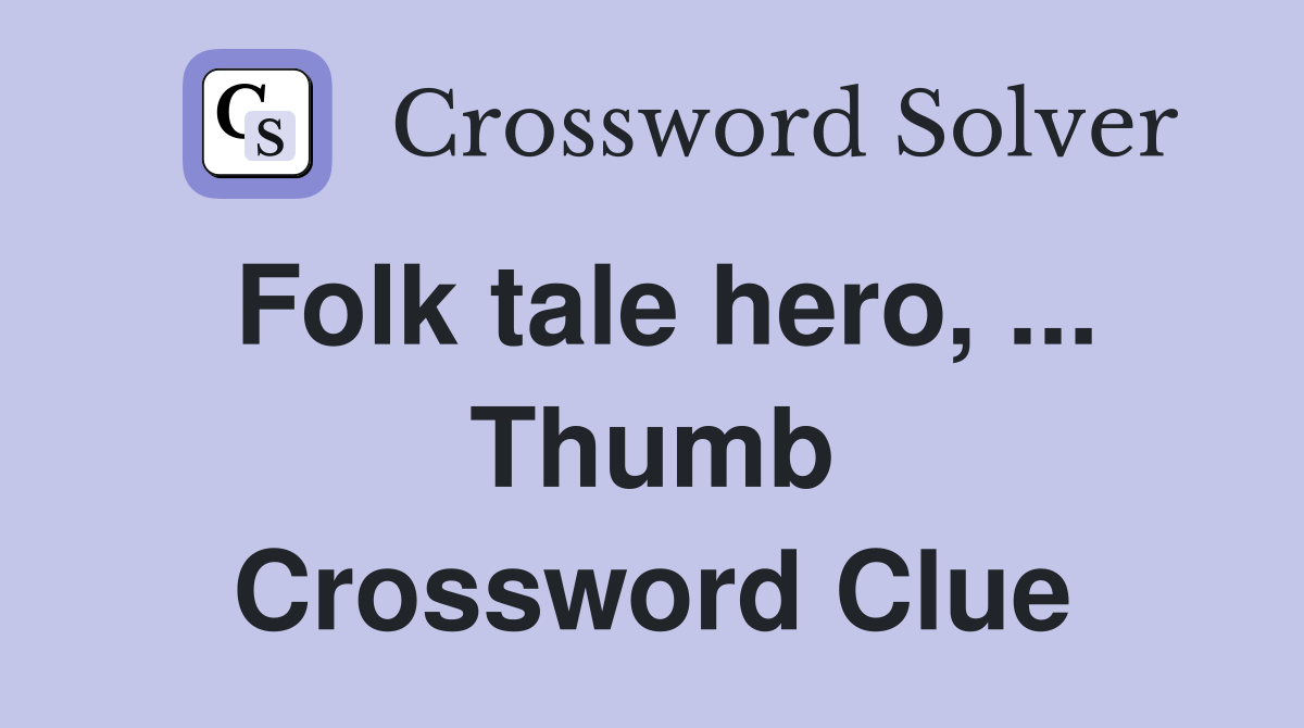 Folk tale hero, ... Thumb Crossword Clue