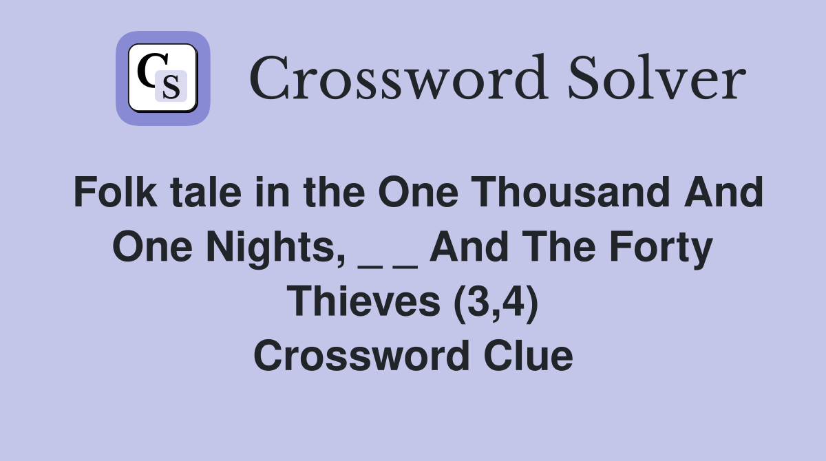 Folk tale in the One Thousand And One Nights, _ _ And The Forty Thieves (3,4) Crossword Clue