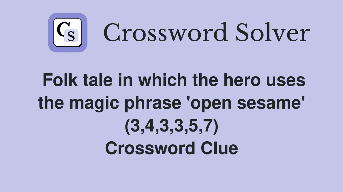 Folk tale in which the hero uses the magic phrase 'open sesame' (3,4,3,3,5,7) Crossword Clue