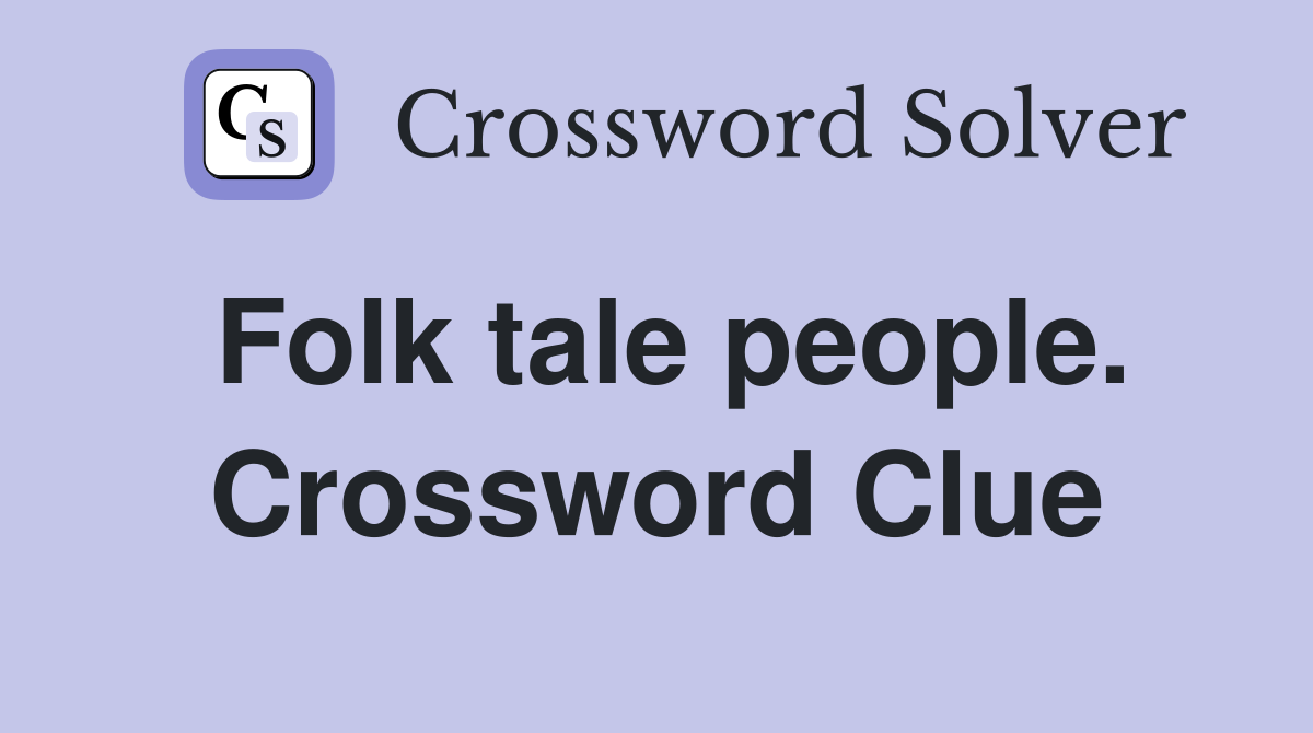 Folk tale people. Crossword Clue