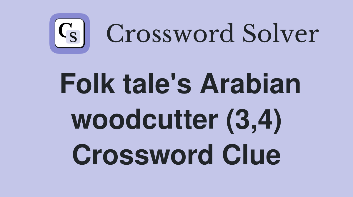 Folk tale's Arabian woodcutter (3,4) Crossword Clue