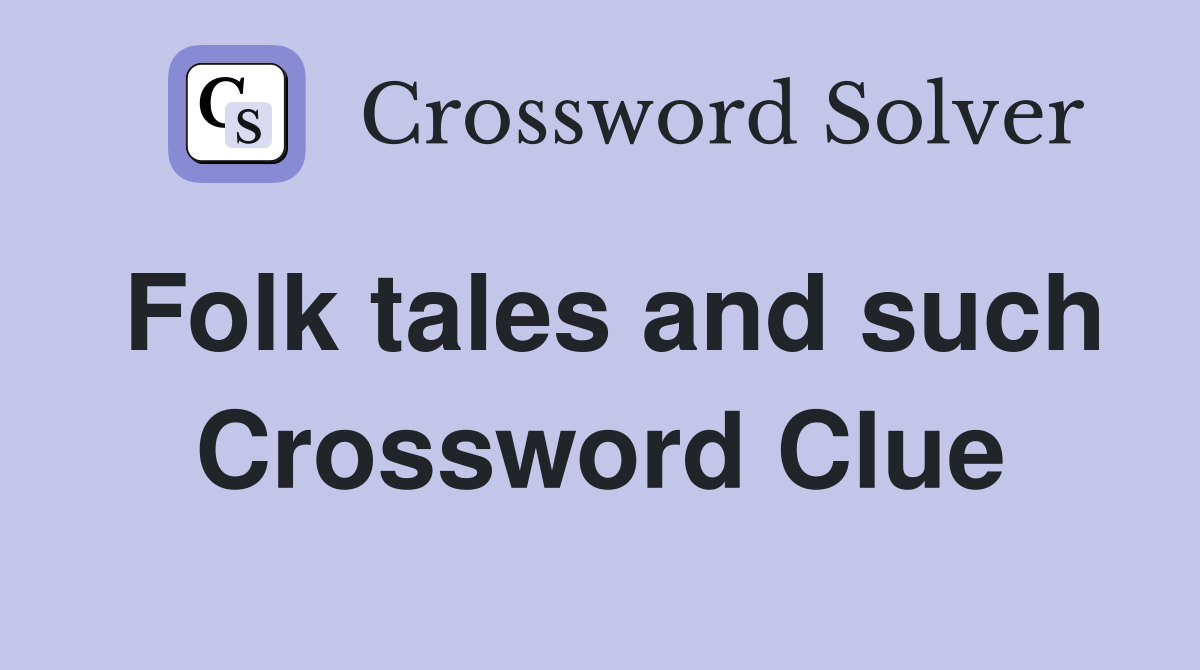 Folk tales and such Crossword Clue