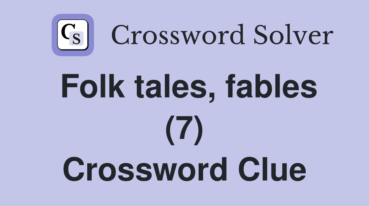 Folk tales, fables (7) Crossword Clue
